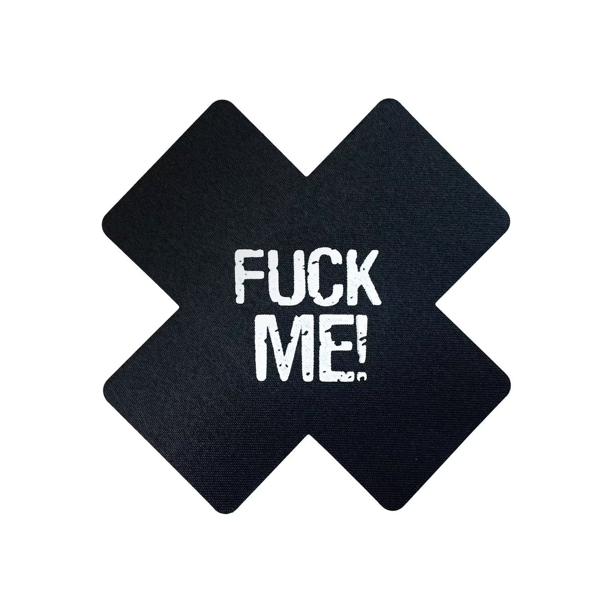 Black cross adhesive nipple sticker with distressed white Fuck Me text print.